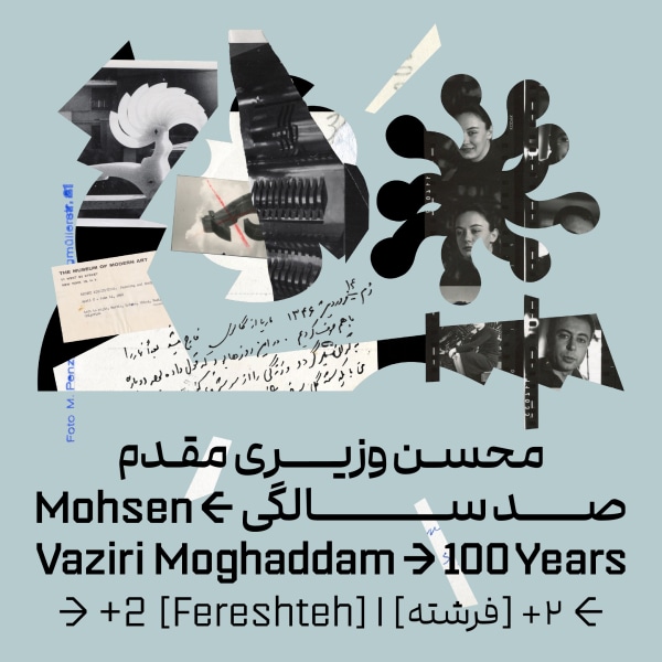 Mohsen Vaziri Moghaddam | "Mohsen Vaziri Moghaddam > 100 Years"